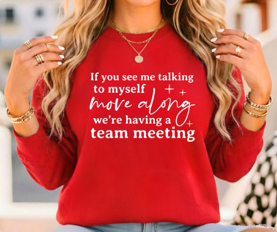 If You See Me Talking to Myself Move Along Sweatshirt | Funny Work Shirt