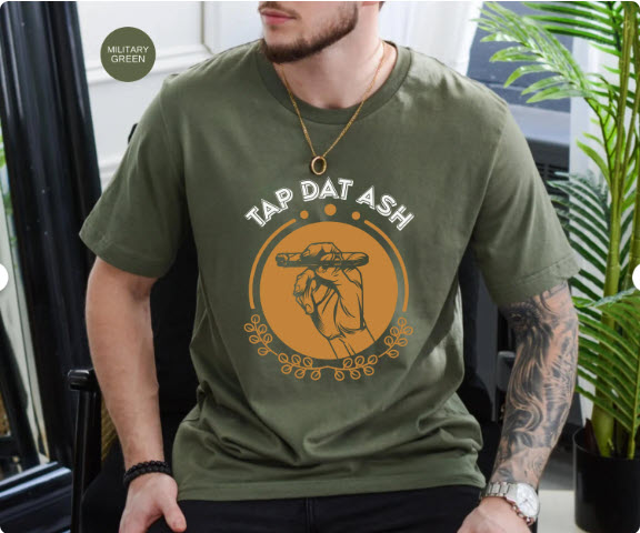 Tap Dat Ash Cigar Shirt | Funny Cigar Lover Tee | Men's Cigar Smoking Graphic T-Shirt Gift