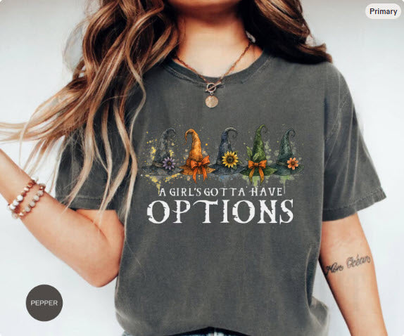 A Girl's Gotta Have Options Halloween Shirt | Funny Witch Hat Tee | Halloween Witch Shirt Gift for Women
