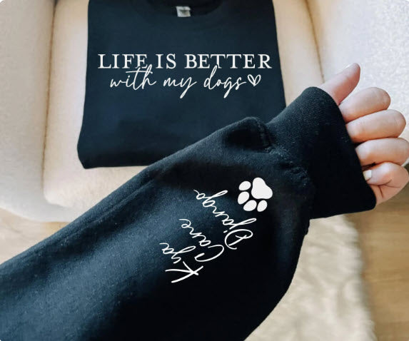 Life is Better with My Dogs Sweatshirt | Personalized Dog Names Sleeve