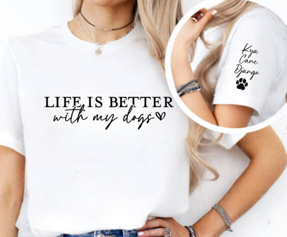 Life is Better with My Dogs Sweatshirt | Personalized Dog Names Sleeve