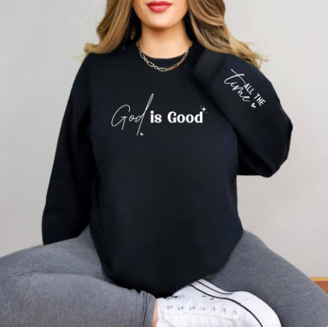 God is Good All the Time Sweatshirt | Christian Faith Crewneck Gift