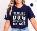 I'm Often Mistaken for an Adult Because of My Age Shirt | Funny Birthday Tee