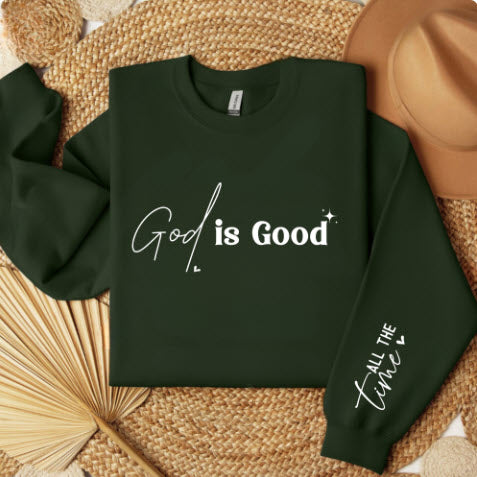 God is Good All the Time Sweatshirt | Christian Faith Crewneck Gift