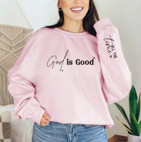God is Good All the Time Sweatshirt | Christian Faith Crewneck Gift