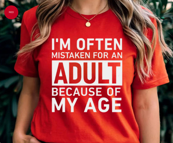 I'm Often Mistaken for an Adult Because of My Age Shirt | Funny Birthday Tee