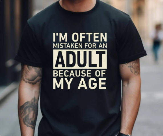 I'm Often Mistaken for an Adult Because of My Age Shirt | Funny Birthday Tee